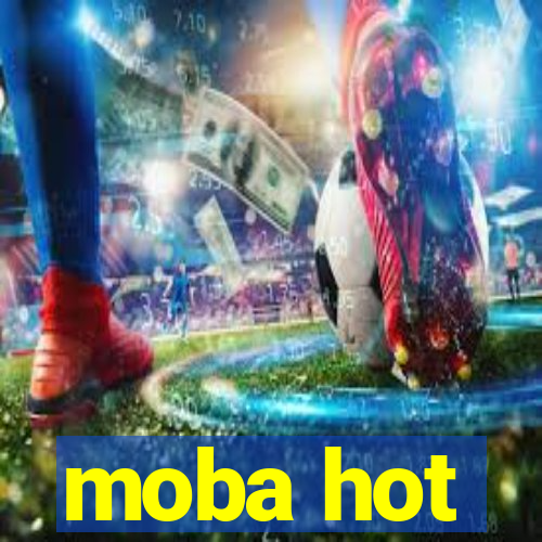 moba hot